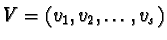 $V=(v_1,v_2,\ldots,v_s)$