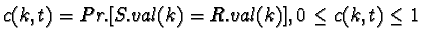 $c(k,t)=Pr.[S.val(k)=R.val(k)], 0\leq
c(k,t)\leq 1$